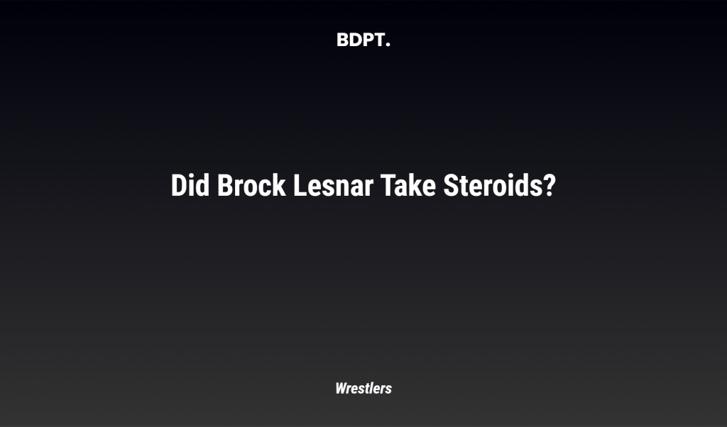 Did Brock Lesnar Take Steroids?