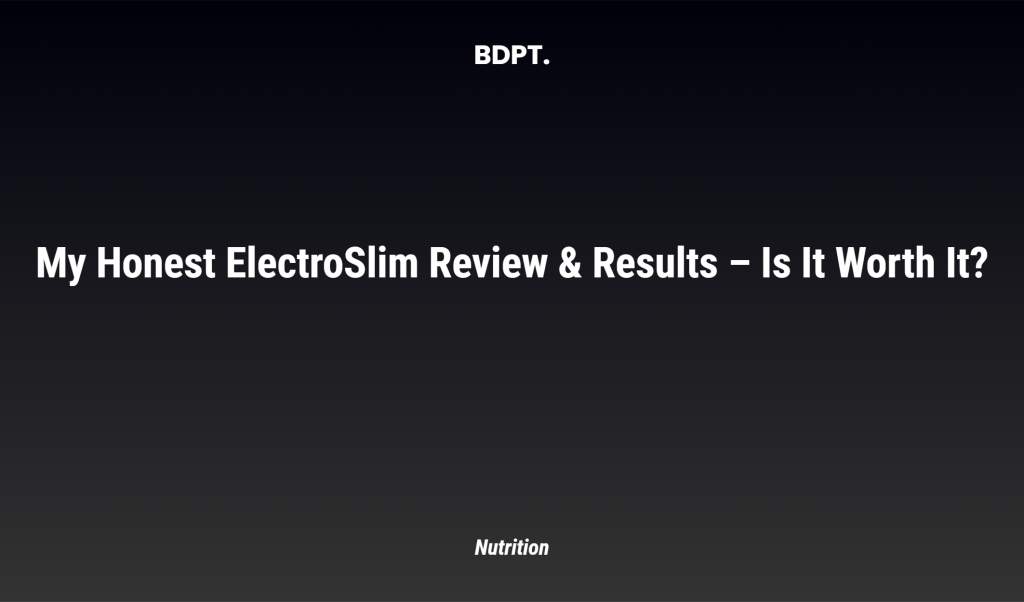 My Honest Electroslim Review & Results – Is It Worth It?