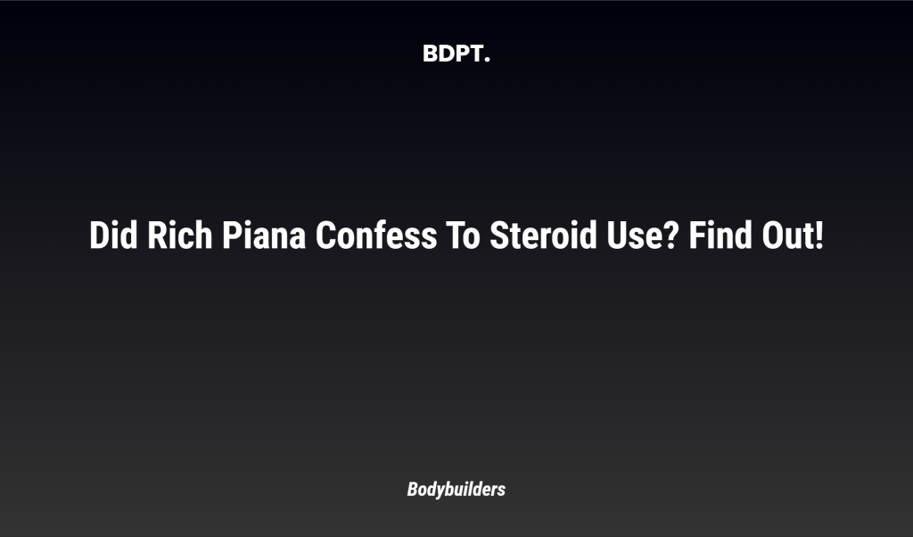 Did Rich Piana Confess To Steroid Use? Find Out!