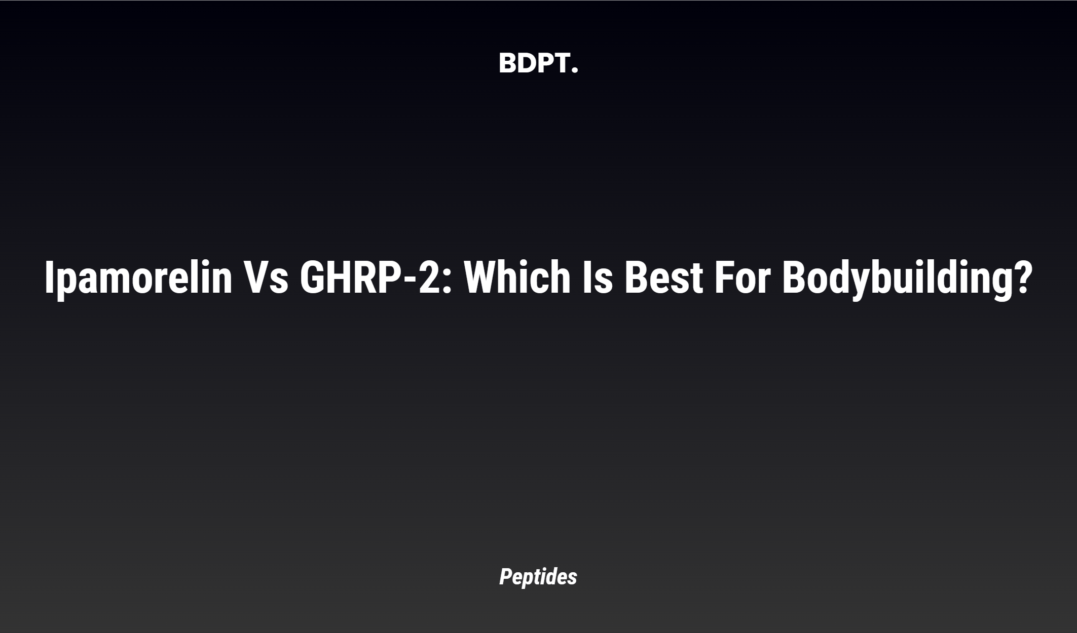 ghrp 2 vs ipamorelin Ipamorelin vs GHRP-2: Which is Best for Bodybuilding?