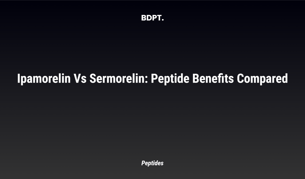 Ipamorelin Vs Sermorelin: Peptide Benefits Compared