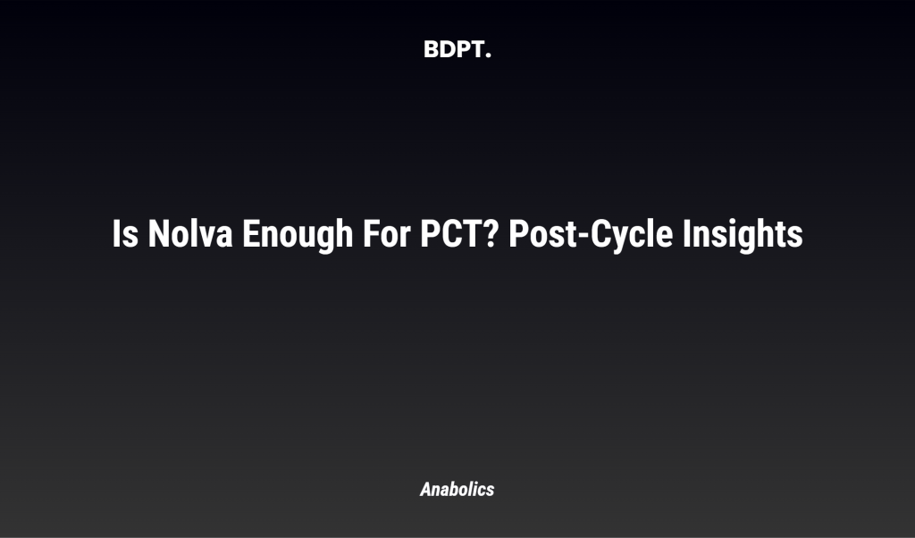 Is Nolva Enough For Pct? Post Cycle Insights