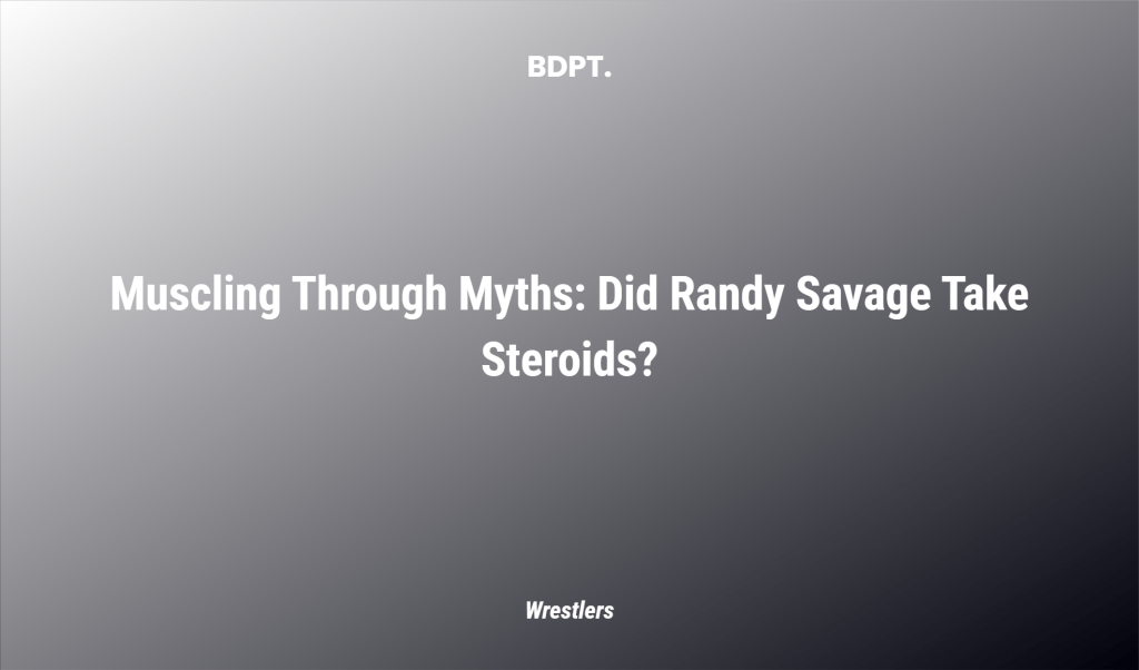Muscling Through Myths: Did Randy Savage Take Steroids?