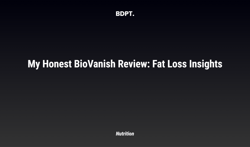 My Honest Biovanish Review: Fat Loss Insights