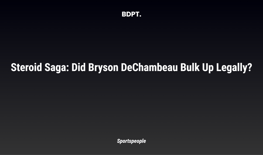 Steroid Saga: Did Bryson Dechambeau Bulk Up Legally?