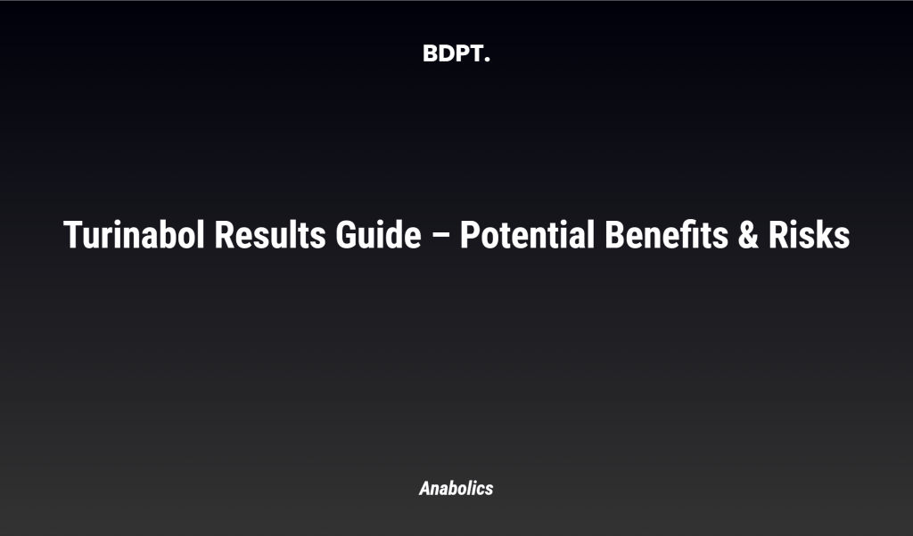 Turinabol Results Guide – Potential Benefits & Risks