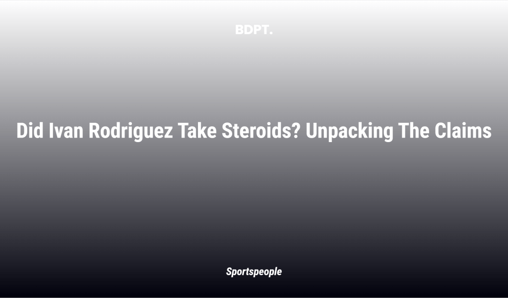 Did Ivan Rodriguez Take Steroids? Unpacking The Claims