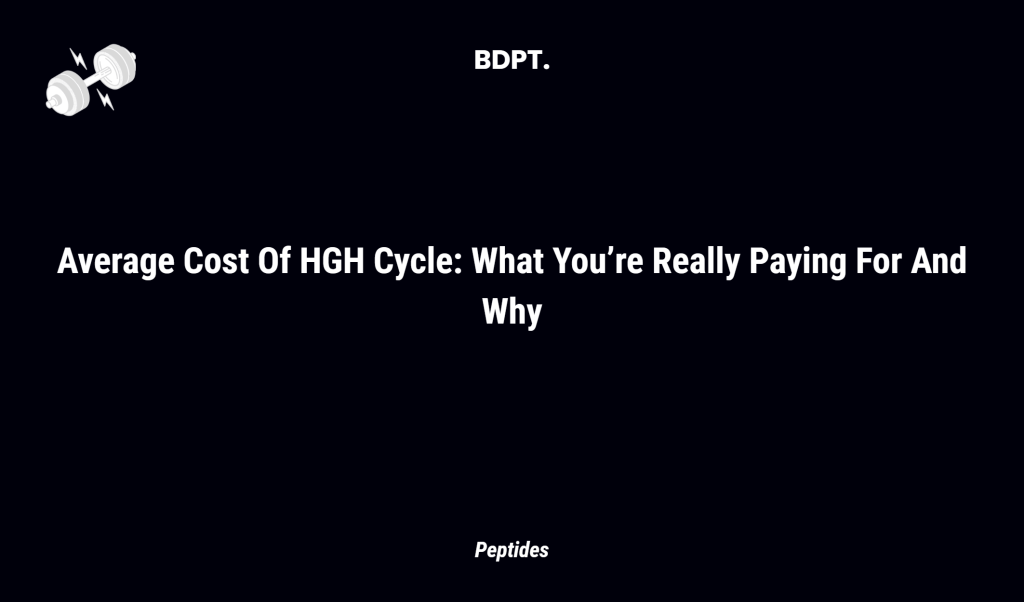 Average Cost Of Hgh Cycle: What You’re Really Paying For And Why