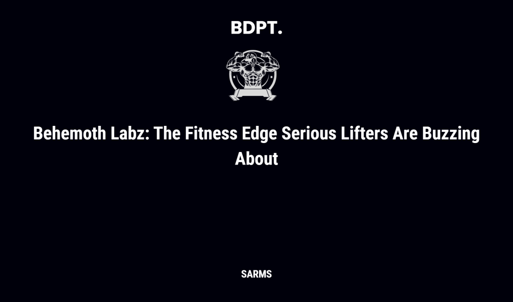 Behemoth Labz: The Fitness Edge Serious Lifters Are Buzzing About