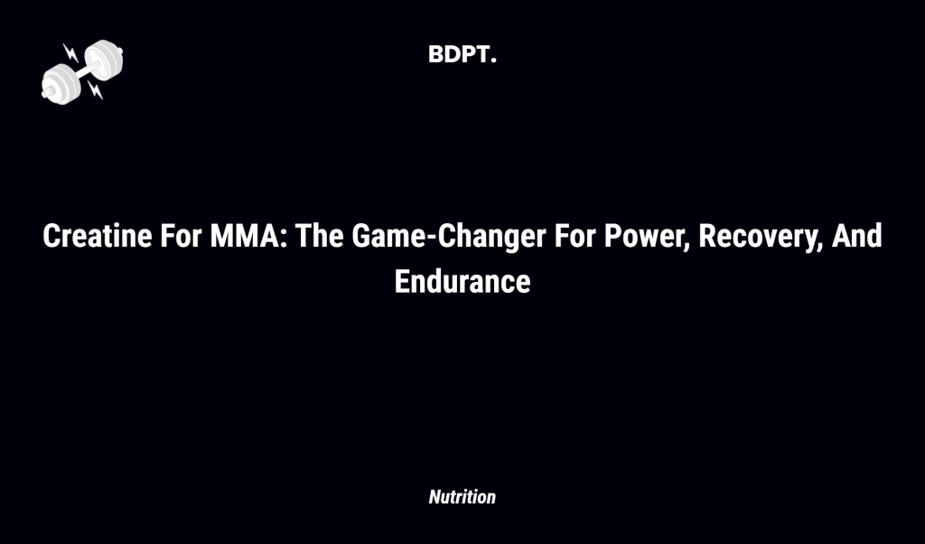 Creatine For Mma: The Game Changer For Power, Recovery, And Endurance