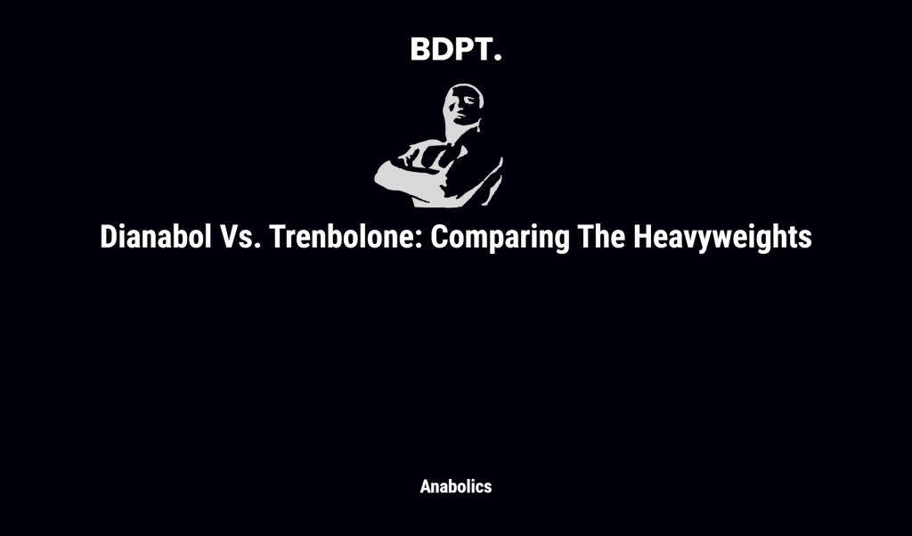 Dianabol Vs. Trenbolone: Comparing The Heavyweights