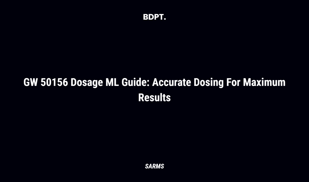 Gw 50156 Dosage Ml Guide: Accurate Dosing For Maximum Results