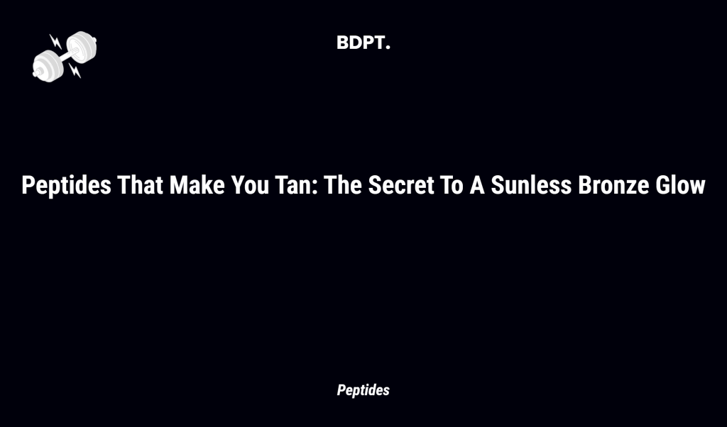 Peptides That Make You Tan: The Secret To A Sunless Bronze Glow