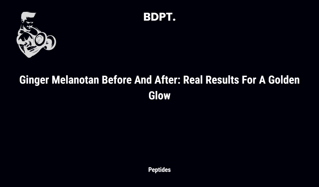 Ginger Melanotan Before And After: Real Results For A Golden Glow